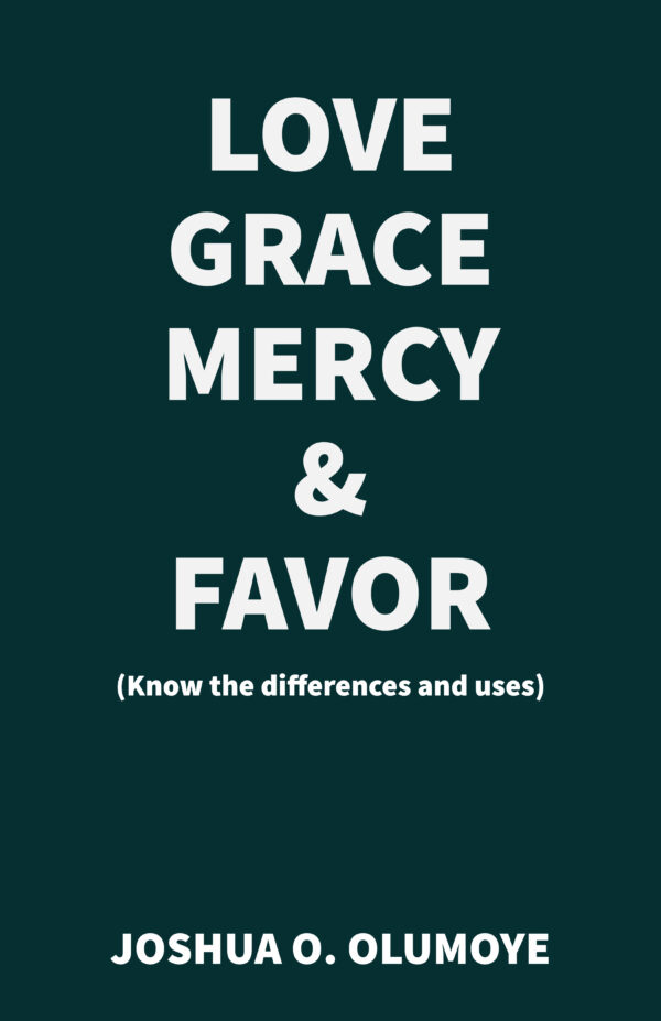 Love, Grace, Mercy, & Favor (Know the Differences and Uses)